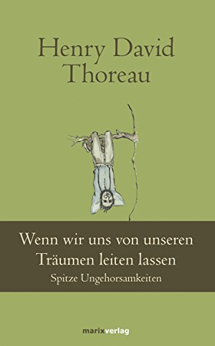 Wenn wir uns von unseren Träumen leiten lassen: Spitze Ungehorsamkeiten (Klassiker der Weltliteratur)