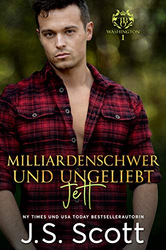 Milliardenschwer und ungeliebt ~ Jett: Ein Milliardär voller Leidenschaft, Buch 12