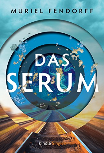 Das Serum (Kindle Single)