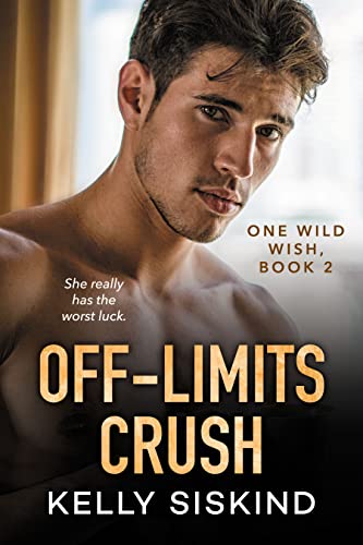 Off-Limits Crush: A Hot Opposites Attract Romantic Comedy (One Wild Wish Book 2) (English Edition)
