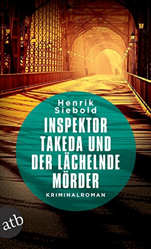 Inspektor Takeda und der lächelnde Mörder: Kriminalroman (Inspektor Takeda ermittelt 3)