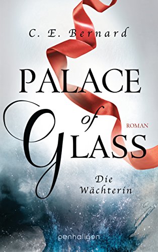 Palace of Glass - Die Wächterin: Roman (Palace-Saga 1)
