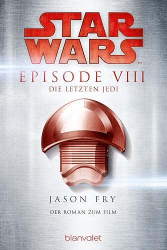 Star Wars™ - Die letzten Jedi: Der Roman zum Film (Filmbücher 8)