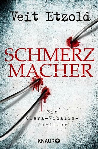 Schmerzmacher: Ein Clara-Vidalis-Thriller (Die Clara-Vidalis-Reihe 6)