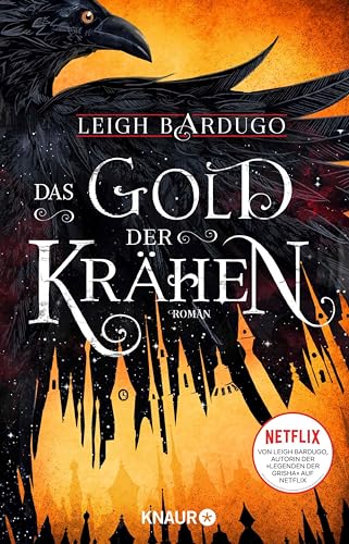 Das Gold der Krähen: Roman | Von Leigh Bardugo, Autorin der »Legenden der Grisha« auf Netflix (Glory or Grave 2)