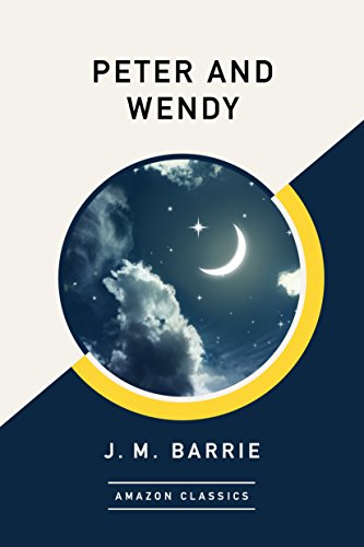 Peter and Wendy (AmazonClassics Edition) (English Edition)