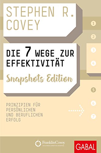 Die 7 Wege zur Effektivität Snapshots Edition: Prinzipien für persönlichen und beruflichen Erfolg (Dein Erfolg)