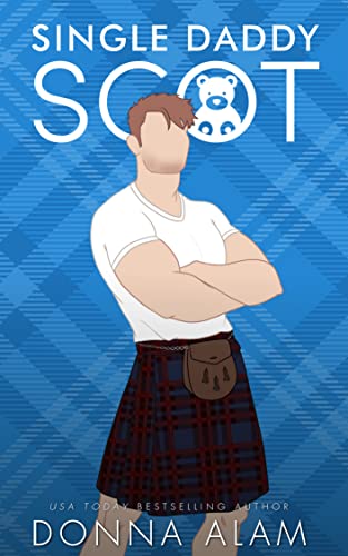 Single Daddy Scot: A Single Dad Romance (Hot Scots Book 4)
