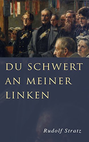 Du Schwert an meiner Linken: Ein Roman aus der deutschen Armee