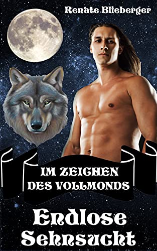 Im Zeichen des Vollmonds - Endlose Sehnsucht