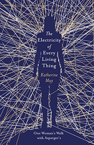 The Electricity of Every Living Thing: From the bestselling author of Wintering