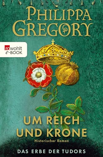 Um Reich und Krone: Historischer Roman (Das Erbe der Tudors 2)