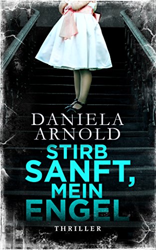Stirb sanft, mein Engel: Thriller