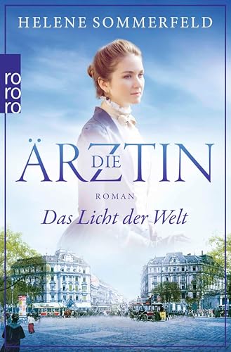 Die Ärztin: Das Licht der Welt: Historischer Roman (Ricarda Thomasius 1)