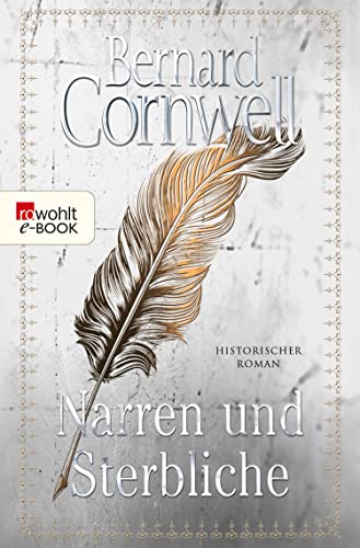 Narren und Sterbliche: Historischer Roman