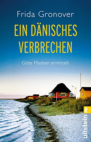 Ein dänisches Verbrechen: Gitte Madsen ermittelt (Ein Gitte-Madsen-Krimi 1)