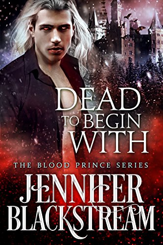 Dead to Begin With (Blood Prince Series)
