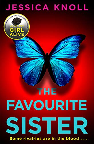 The Favourite Sister: A Compulsive Psychological Thriller from the Bestselling Author Of Luckiest Girl Alive