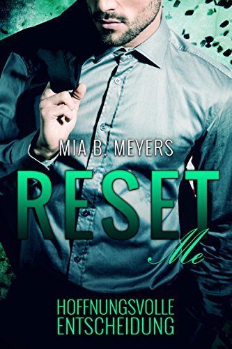 Reset Me: Hoffnungsvolle Entscheidung (Die Reihe der Entscheidungen 3)