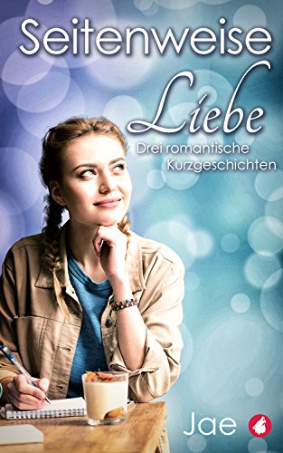 Seitenweise Liebe: Drei romantische Kurzgeschichten