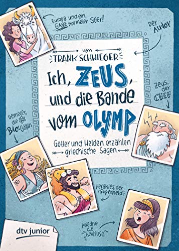 Ich, Zeus, und die Bande vom Olymp Götter und Helden erzählen griechische Sagen: Geschichte witzig und originell erzählt ab 10 (Geschichte(n) im Freundschaftsbuch-Serie 1)