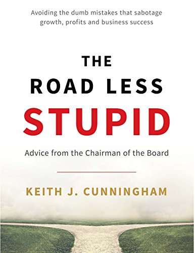 The Road Less Stupid: Advice from the Chairman of the Board