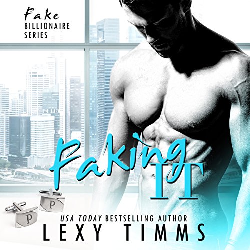 Faking It: Fake Billionaire Series, Book 1