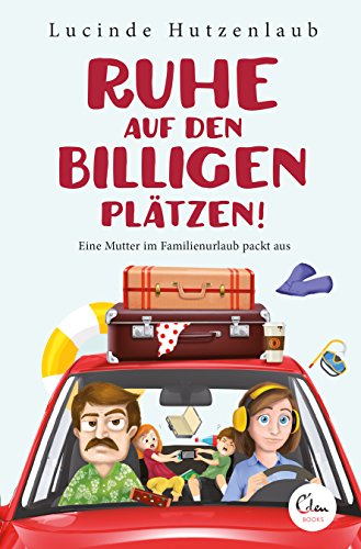 Ruhe auf den billigen Plätzen!: Eine Mutter im Familienurlaub packt aus