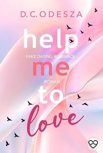 HELP me to LOVE: fesselnde Fake Dating Romance mit viel Spice (Help me to fly 4)