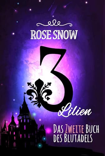 3 Lilien: Das zweite Buch des Blutadels (Die Bücher des Blutadels 2, Romantasy Bücher Trilogie Deutsch)