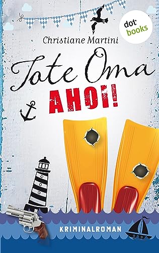 Tote Oma Ahoi!: Kriminalroman