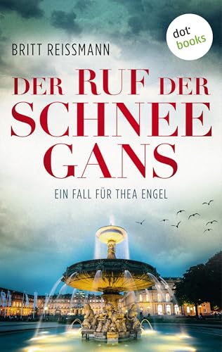 Der Ruf der Schneegans: Ein Fall für Thea Engel - Band 2 (Kommissarin Thea Engel)