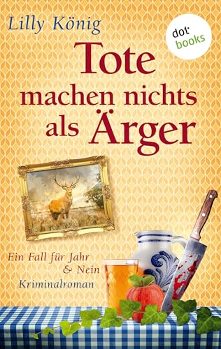 Tote machen nichts als Ärger: Ein Fall für Jahr & Nein - Kriminalroman