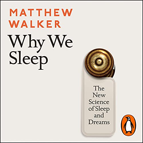 Why We Sleep: The New Science of Sleep and Dreams
