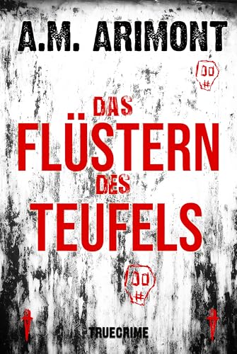 Das Flüstern des Teufels: True Crime (True-Crime Thriller)