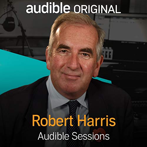 Robert Harris: Audible Sessions: FREE Exclusive Interview