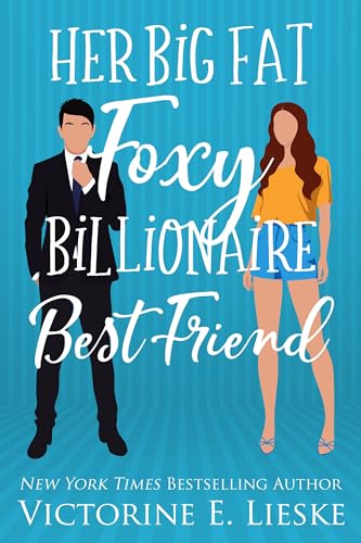 Her Big Fat Foxy Billionaire Best Friend (Clean Billionaire Romance Series Book 2)