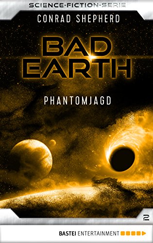 Bad Earth 2 - Science-Fiction-Serie: Phantomjagd (Die Serie für Science-Fiction-Fans)