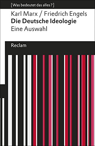 Die Deutsche Ideologie: [Was bedeutet das alles?] (Reclams Universal-Bibliothek)