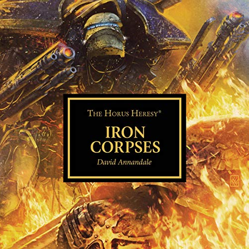 Iron Corpses: The Horus Heresy Series