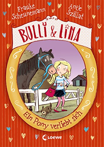Bulli & Lina (Band 1) - Ein Pony verliebt sich: Lustiges Pferdebuch für Mädchen und Jungen ab 8 Jahre (Bulli und Lina)