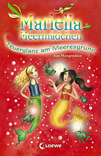Mariella Meermädchen - Feuerglanz am Meeresgrund: Spannende Unterwasserabenteuer für Kinder ab 7 Jahre