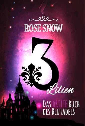 3 Lilien: Das dritte Buch des Blutadels (Die Bücher des Blutadels 3, Romantasy Bücher Trilogie Deutsch)