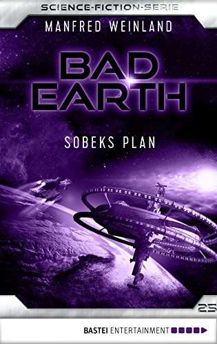 Bad Earth 25 - Science-Fiction-Serie: Sobeks Plan (Die Serie für Science-Fiction-Fans)