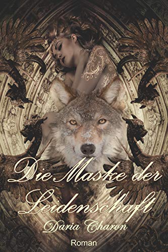 Die Maske der Leidenschaft. Eine Schöne-und-das-Biest-Variation: Historischer Liebesroman aus Transylvanien