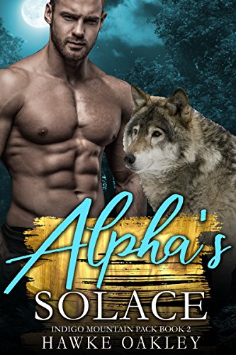 Alpha's Solace (Indigo Mountain Pack Book 2)