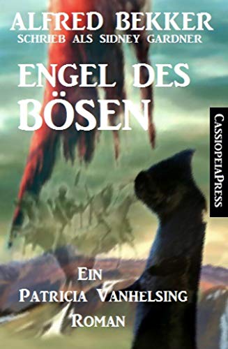 Ein Patricia Vanhelsing Roman: Sidney Gardner - Engel des Bösen: Cassiopeiapress Spannung