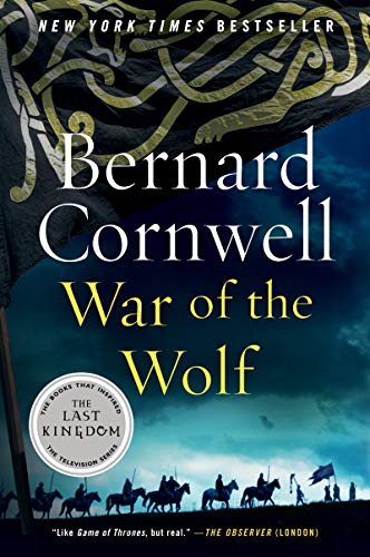 War of the Wolf: A Novel (The Last Kingdom Book 11)