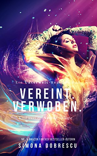Vereint. Verwoben.: Vereint - Dilogie Band 2 (Unterwelt - Reihe 5)
