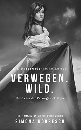 Verwegen. Wild.: Verwegen - Trilogie Band 1 (Unterwelt - Reihe 6)